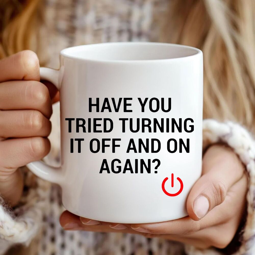 Have You Tried Turning It Off And On Again Mug, Funny IT Coffee Cup, Mug Gift